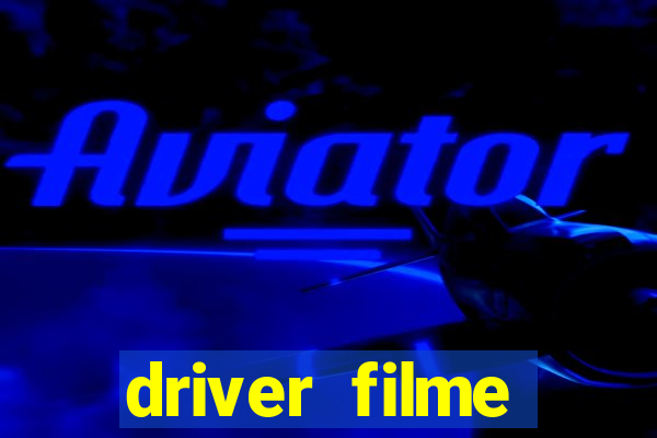 driver filme completo dublado